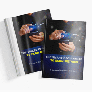 The Smart CFO’s Guide to Ecom Metrics