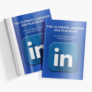 The Ultimate LinkedIn Ads Playbook