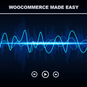 Woocommerce Made Easy - Video Course