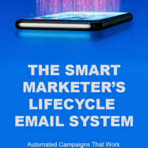 The Smart Marketer’s Lifecycle Email System